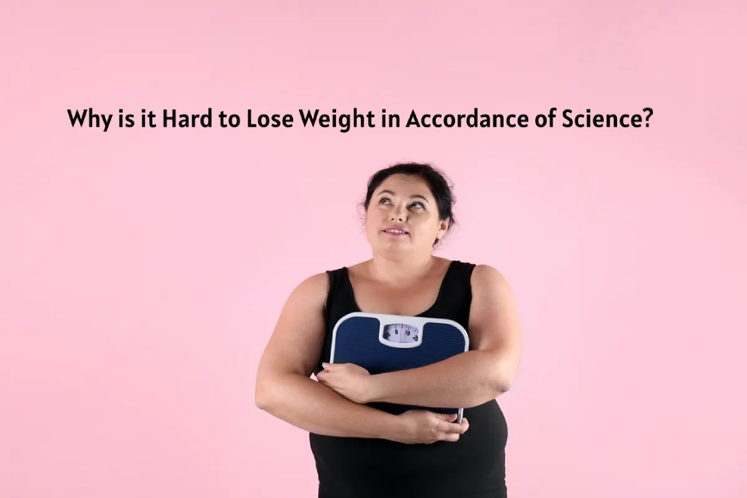 Why is it Hard to Lose Weight in Accordance of Science?